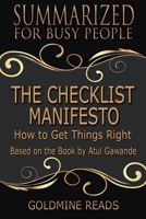 The Checklist Manifesto - Summarized for Busy People: How to Get Things Right: Based on the Book by Atul Gawande 1697234259 Book Cover