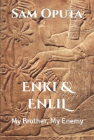 Enki & Enlil: My Brother, My Enemy B0CSB6PYKK Book Cover