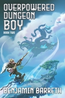 Overpowered Dungeon Boy: Book Two B0CD13DH6G Book Cover