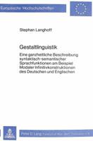 Gestaltlinguistik: Eine Ganzheitliche Beschreibung Syntaktisch-Semantischer Sprachfunktionen Am Beispiel Modaler Infinitivkonstruktionen 3820468366 Book Cover