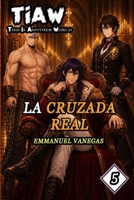 TIAW: Isekai LitRPG Vol. 5 — La Cruzada Real (SPA Versión) (Spanish Edition) B0H3SRBBQL Book Cover