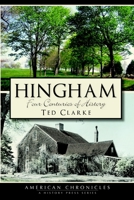 Hingham (MA): Four Centuries of History (American Chronicles (History Press)) 160949251X Book Cover