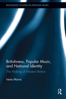 Britishness, Popular Music, and National Identity: The Making of Modern Britain 1032925027 Book Cover