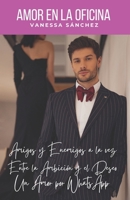 AMOR EN LA OFICINA: Amigos y Enemigos a la Vez. Entre la Ambición y el Deseo. Un Amor por Whats App. (ROMÁNTICA) (Spanish Edition) B0FFHGW3CT Book Cover