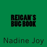 Reigan's Bug Book 1540472752 Book Cover