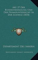Art. 27 Der Bundesverfassung Und Der Primarunterricht In Der Schweiz 1104017571 Book Cover
