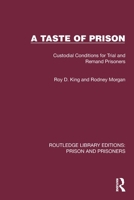 A Taste of Prison: Custodial Conditions for Trial and Remand Prisoners (Routledge Library Editions: Prison and Prisoners) 1032566787 Book Cover
