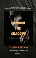 Through the Shadows Coping with Depression and Supporting Loved Ones Through the Journey 9353532396 Book Cover