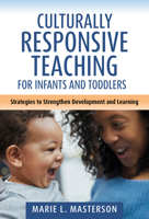 Culturally Responsive Teaching for Infants and Toddlers: Strategies to Strengthen Development and Learning (Early Childhood Education Series) 0807787612 Book Cover
