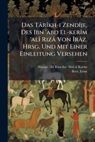 Das Târîkh-i Zendîje, Des Ibn 'abd El-kerîm 'alî Rizâ Von Îrâz. Hrsg. Und Mit Einer Einleitung Versehen 1246703440 Book Cover