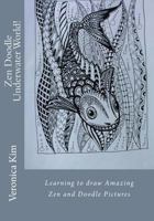 Zen Doodle Underwater World!: Learning to draw Amazing Zen and Doodle Pictures 1534736913 Book Cover