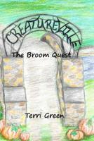 Creatureville: The Broom Quest 1517630118 Book Cover