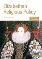 Elizabethan Religious Policy: As/A-level History (Advanced Topic Masters) 1844896315 Book Cover
