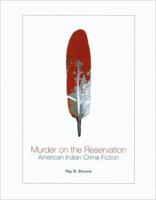 Murder on the Reservation: American Indian Crime Fiction (Ray and Pat Browne Book) 0299196143 Book Cover
