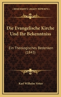 Die Evangelische Kirche Und Ihr Bekenntni� 1161088016 Book Cover