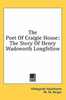 The Poet Of Craigie House: The Story Of Henry Wadsworth Longfellow 1432514792 Book Cover