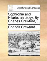 Sophronia and Hilario: an elegy. By Charles Crawford, ... 1140971468 Book Cover