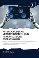 HETEROCYCLISCHE VERBINDINGEN EN HUN THARAPEUTISCHE TOEPASSINGEN: Pyrrole, Thiofeen, Furan, Imidazole, Pyrazole, Pyridine, Piperazine, Pyrimidine, Purine,Indole, Benzimidazole,Quinoline 620092645X Book Cover