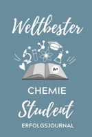 WELTBESTER CHEMIE STUDENT ERFOLGSJOURNAL: A5 ERFOLGSJOURNAL 2020 für Chemie Fans | Geschenk fuer Studenten | zum Schulabschluss | Semesterstart | ... | Chemiker | Studium (German Edition) 1677612436 Book Cover