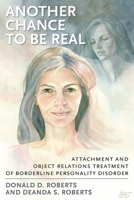Another Chance to be Real: Attachment and Object Relations Treatment of Borderline Personality Disorder 0765705540 Book Cover