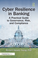 Cyber Resilience in Banking: A Practical Guide to Governance, Risk, and Compliance 1041103867 Book Cover