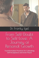 From Self-Doubt to Self-Love: A Journey of Personal Growth: Transformative Practices for Cultivating Self-Acceptance and Inner Peace B0DY4NV2GC Book Cover