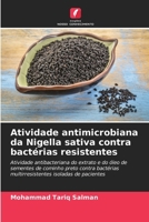 Atividade antimicrobiana da Nigella sativa contra bactérias resistentes (Portuguese Edition) 6208402239 Book Cover