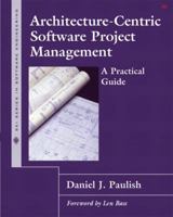 Architecture-Centric Software Project Management: A Practical Guide (The SEI Series in Software Engineering) 0201734095 Book Cover