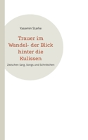 Trauer im Wandel- der Blick hinter die Kulissen: Zwischen Sarg, Songs und Schnittchen (German Edition) 3819201238 Book Cover