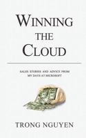 Winning the Cloud: Sales Stories and Advice from My Days at Microsoft 0998570206 Book Cover