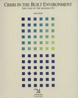 Crisis in the Built Environment: The Case of the Muslim City 9971848694 Book Cover