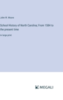 School History of North Carolina; From 1584 to the present time: in large print 3368349139 Book Cover