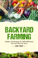 Backyard Farming: Modern Techniques for Self-Sufficiency on Less Than an Acre B0F9WZXT4V Book Cover