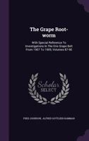 The Grape Root-Worm [Fidia Viticida] with Special Reference to Investigations in the Erie Grape Belt from 1907 to 1909 136272341X Book Cover