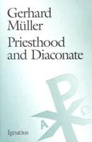 Priesthood and Diaconate: The Recipient of the Sacrament of Holy Orders from the Perspective of Creation Theology and Christology 0898708923 Book Cover