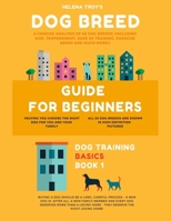 Dog Breed Guide For Beginners: A Concise Analysis Of 50 Dog Breeds (Including Size, Temperament, Ease of Training, Exercise Needs and Much More!) (Dog Training Basics) 1695162773 Book Cover