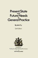 Present State and Future Needs in General Practice 0852007086 Book Cover