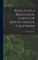 Results Of A Biological Survey Of Mount Shasta, California, Issues 13-16... 1278189645 Book Cover