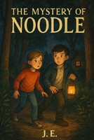 The Mystery of Noodle: A Village Mystery (The Noodle Mysteries) B0G8Y2ZDRH Book Cover