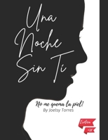 Una Noche Sin Ti, Me Quema la Piel (Spanish Edition) B0CRF44H5Q Book Cover