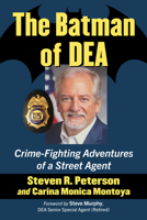 The Batman of DEA: Crime-Fighting Adventures of a Street Agent 1476659796 Book Cover