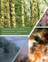 A Dynamic Invasive Species Research Vision: Opportunities and Priorities 1484876830 Book Cover