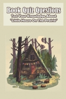 Book Quiz Questions Test Your Knowledge About Little House On The Prairie: Little House B08P5ZCZNT Book Cover