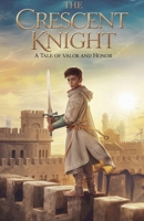 The Crescent Knight (Young Adult Fiction: Religious - Muslim) B0FR7RSX85 Book Cover