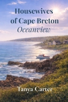 The Housewives of Cape Breton: Oceanview B0GQYRXXXT Book Cover