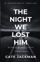 THE NIGHT WE LOST HIM: Beneath The Tides B0H7MLB9JF Book Cover