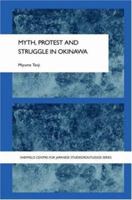 Myth, Protest and Struggle in Okinawa 0415546885 Book Cover
