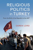 Religious Politics in Turkey 1108458920 Book Cover