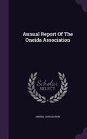 Annual Report of the Oneida Association 1348027134 Book Cover