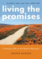Living the Promises: Coming to Life on the Road to Recovery 1573245976 Book Cover